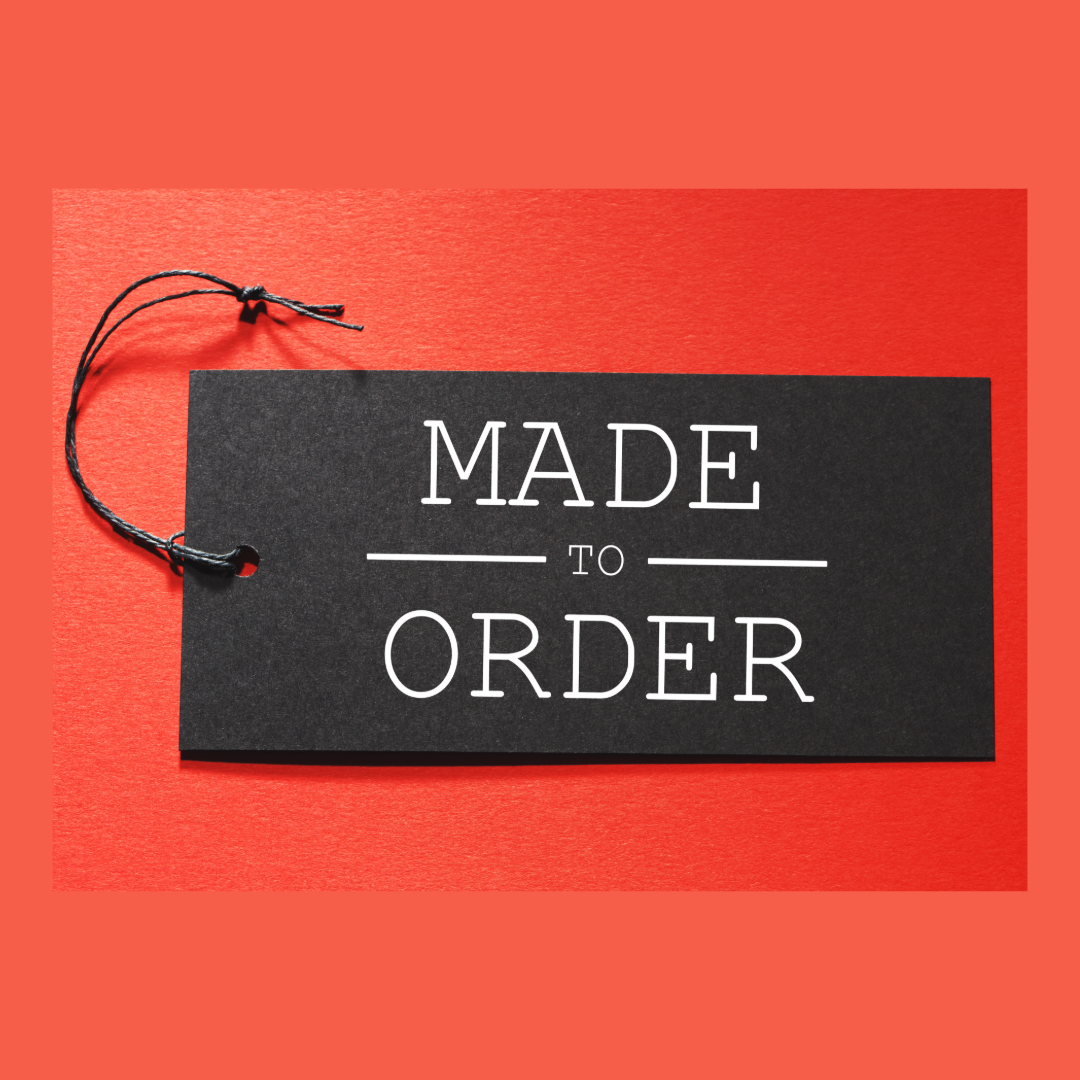 Made to Order